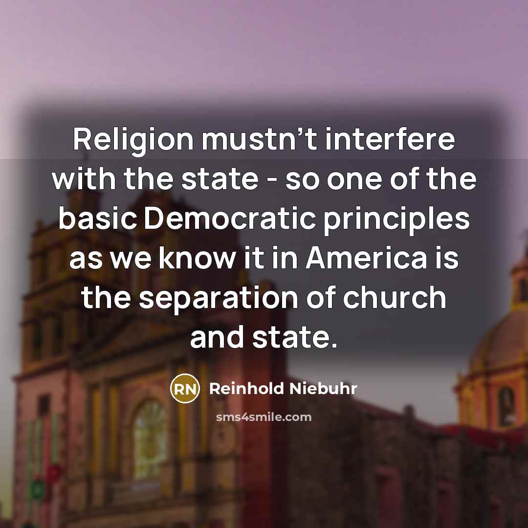 “Religion mustn't interfere with the state - so one of…” quote by Reinhold Niebuhr