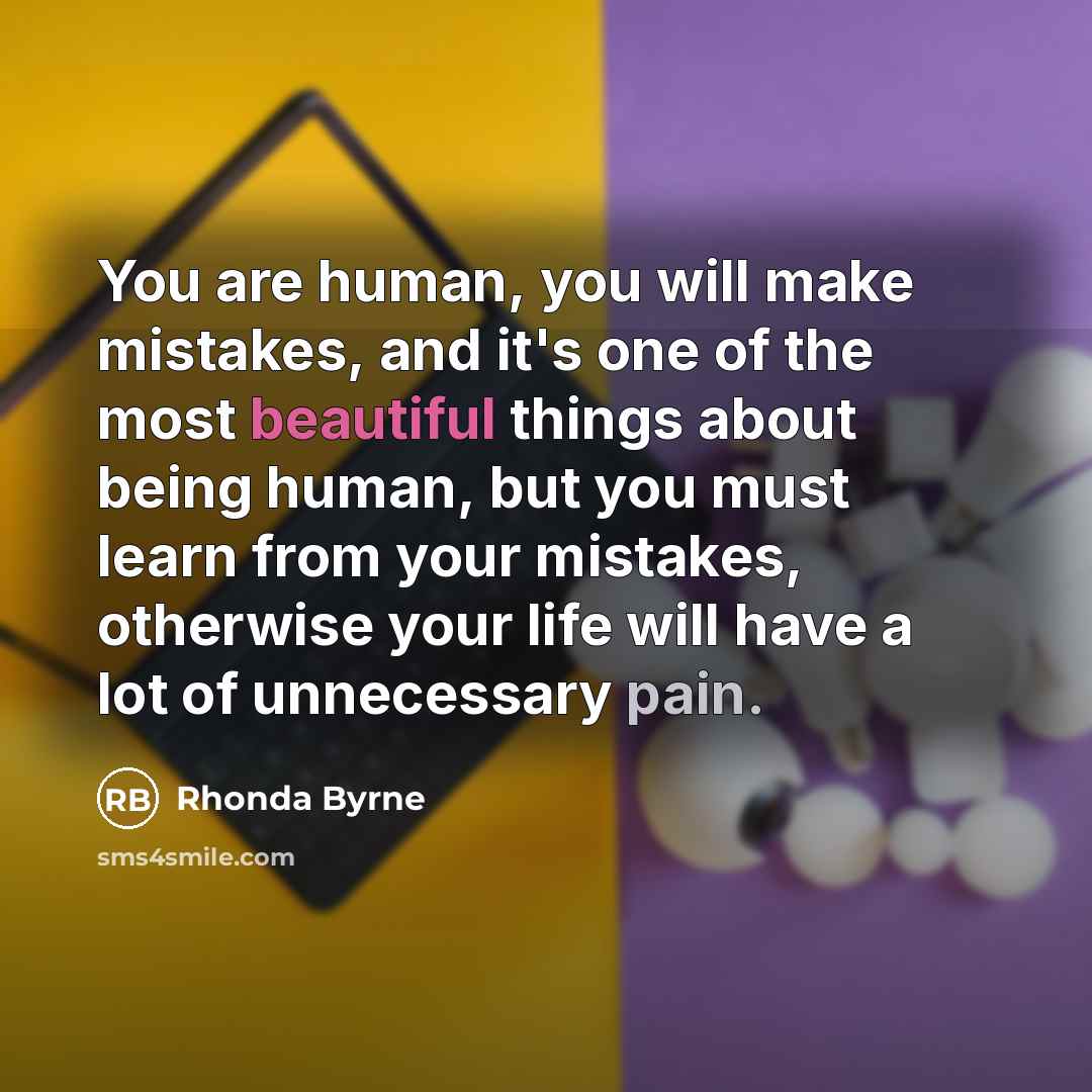 “You are human, you will make mistakes, and it's one…” quote by Rhonda Byrne