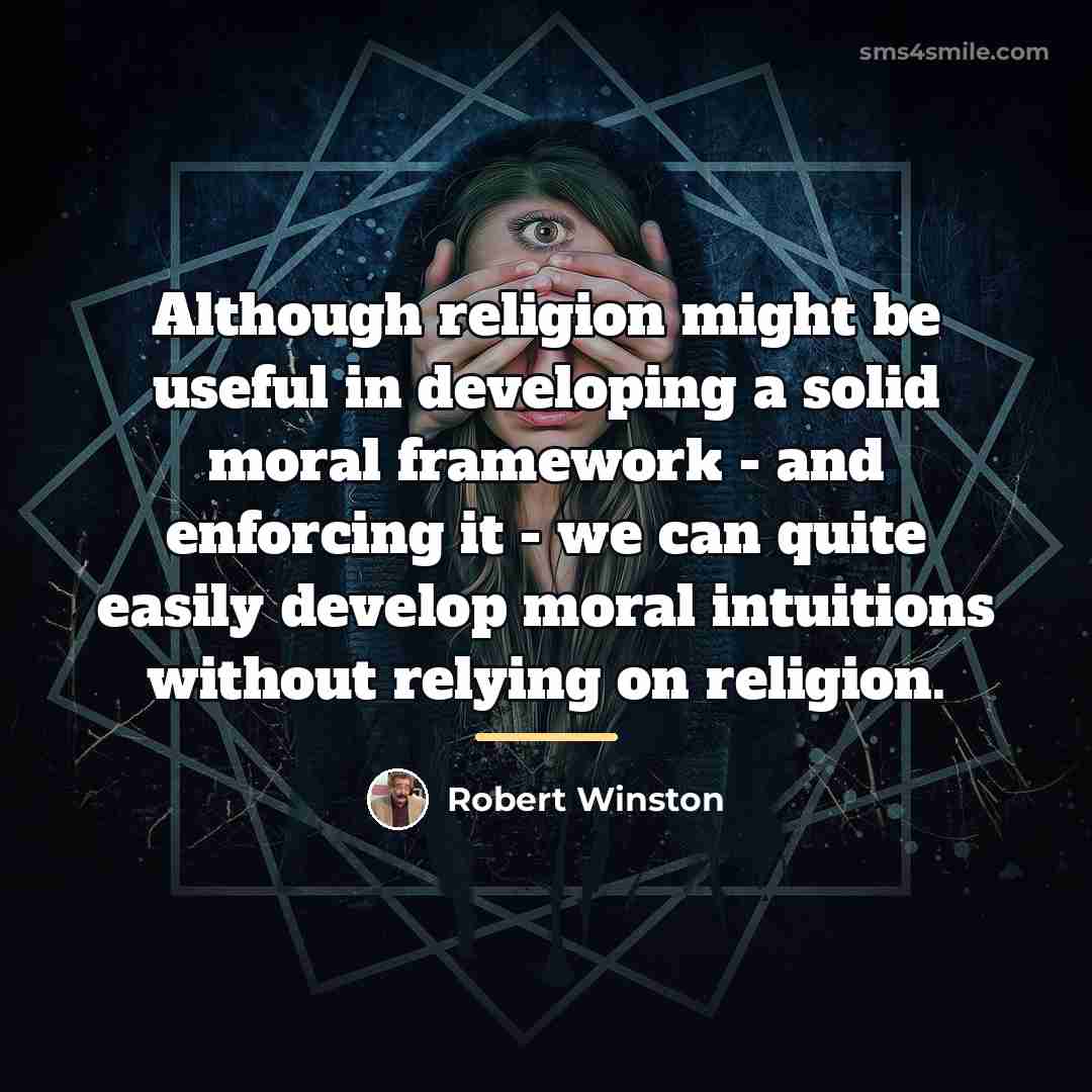 “Although religion might be useful in developing a solid moral…” quote by Robert Winston