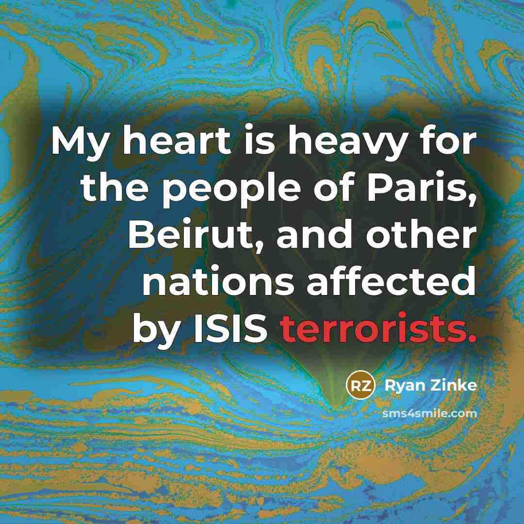 “My heart is heavy for the people of Paris, Beirut,…” quote by Ryan Zinke