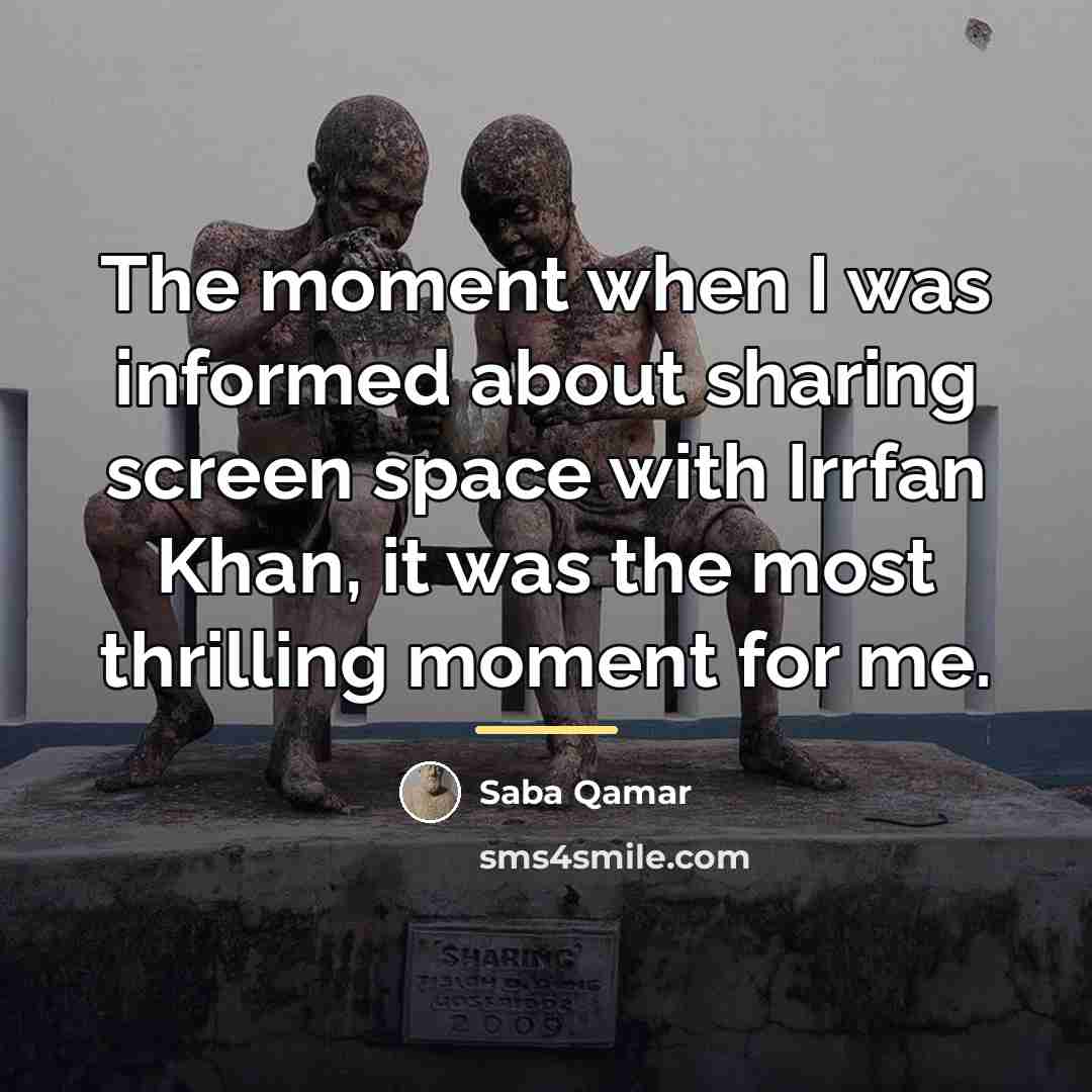 “The moment when I was informed about sharing screen space…” quote by Saba Qamar