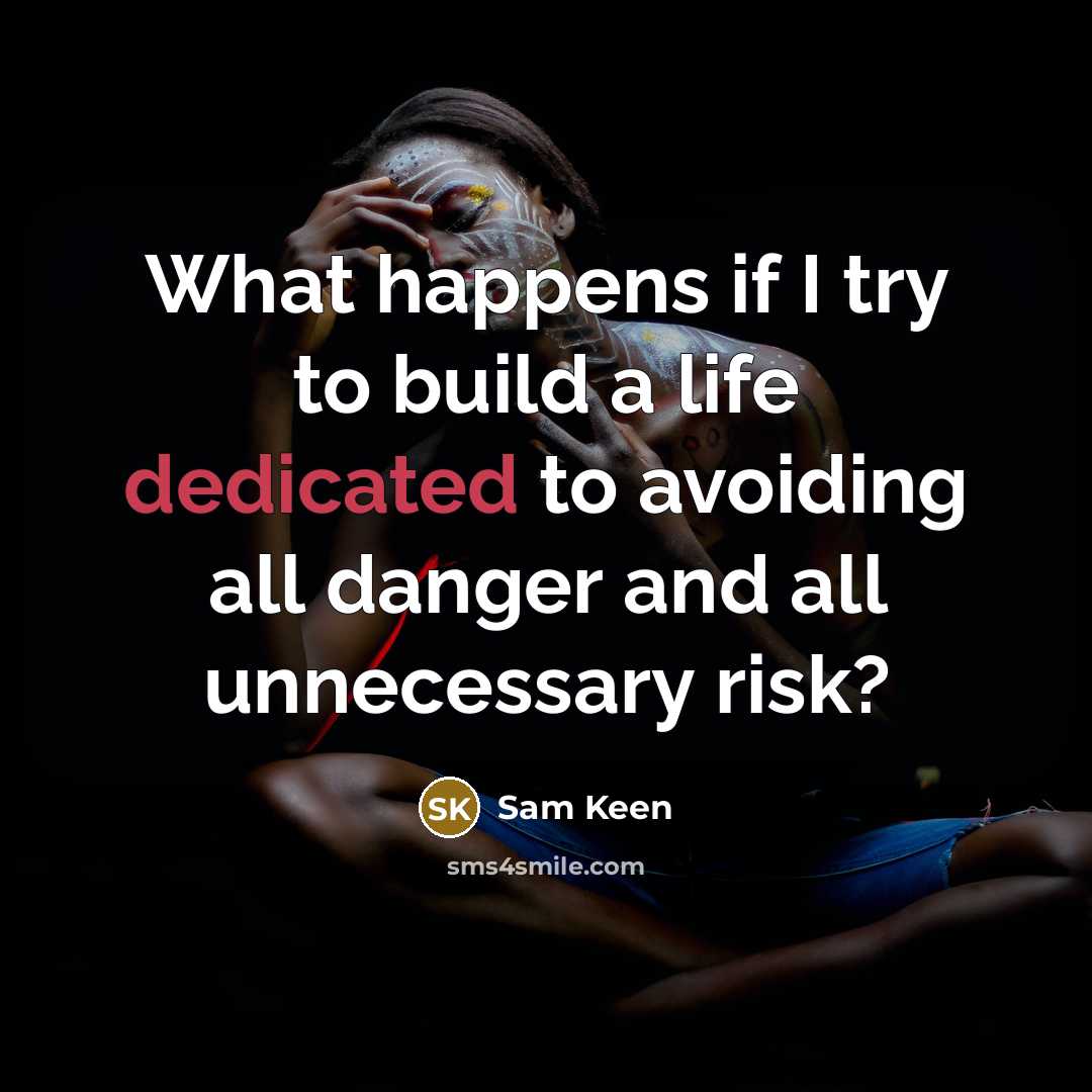 “What happens if I try to build a life dedicated…” quote by Sam Keen