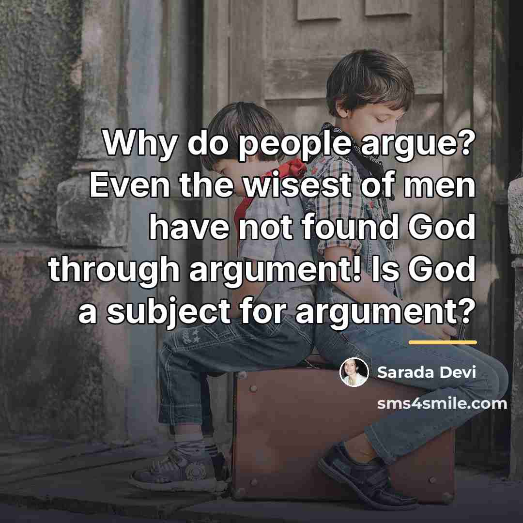 “Why do people argue? Even the wisest of men have…” quote by Sarada Devi