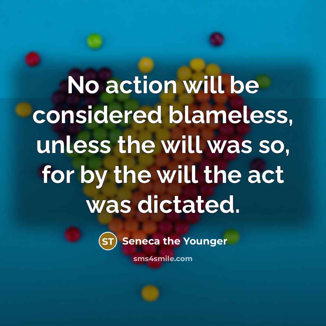 “No action will be considered blameless, unless the will was…” quote by Seneca the Younger