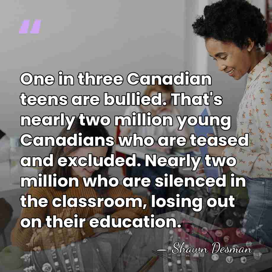 One in three Canadian teens are bullied. That's nearly two million young&hellip; - Shawn Desman