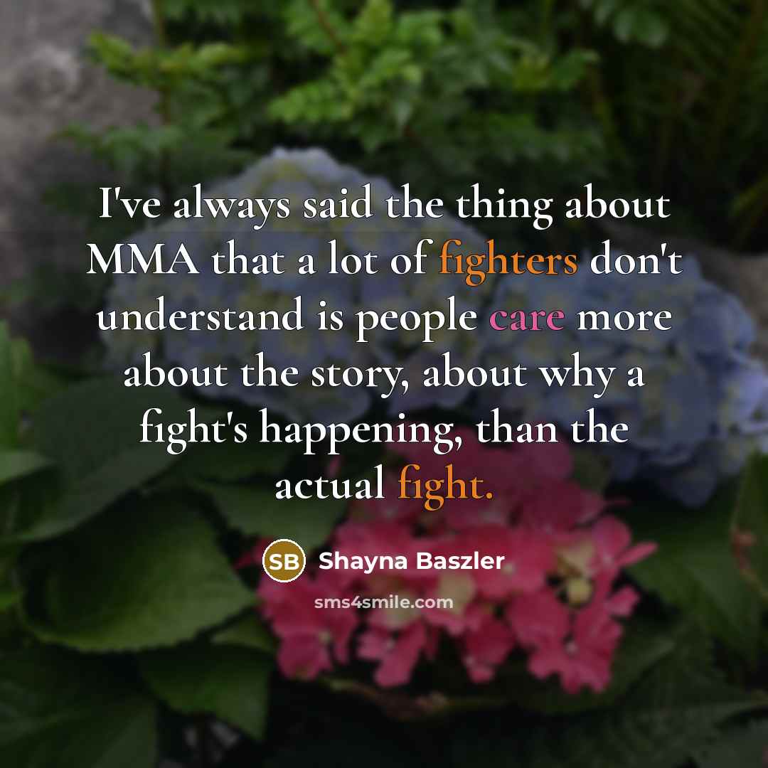 “I've always said the thing about MMA that a lot…” quote by Shayna Baszler