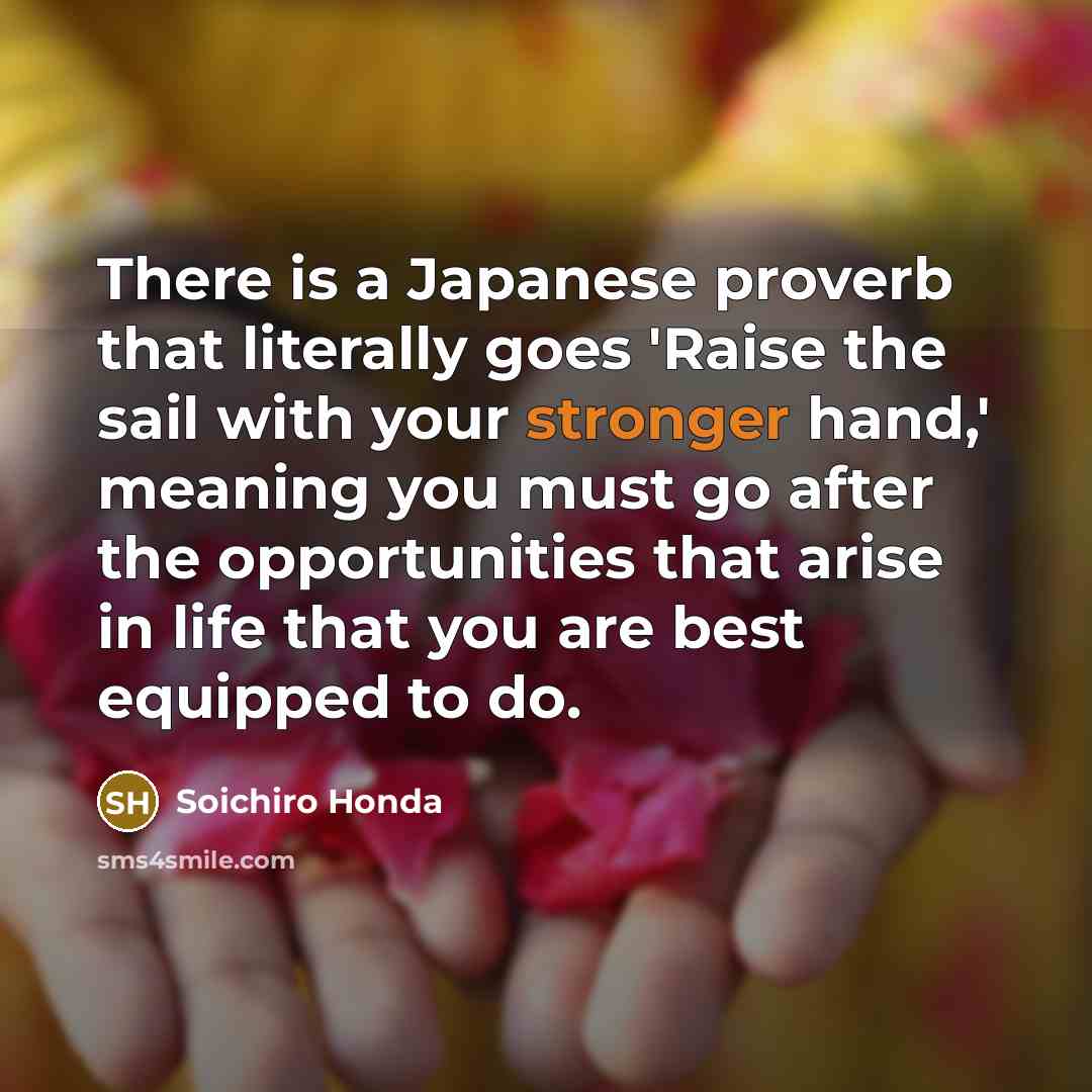 “There is a Japanese proverb that literally goes 'Raise the…” quote by Soichiro Honda