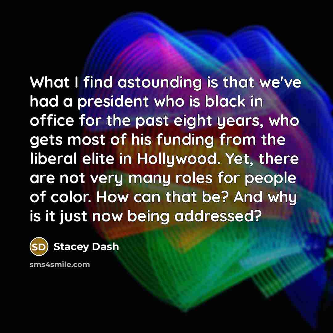 “What I find astounding is that we've had a president…” quote by Stacey Dash