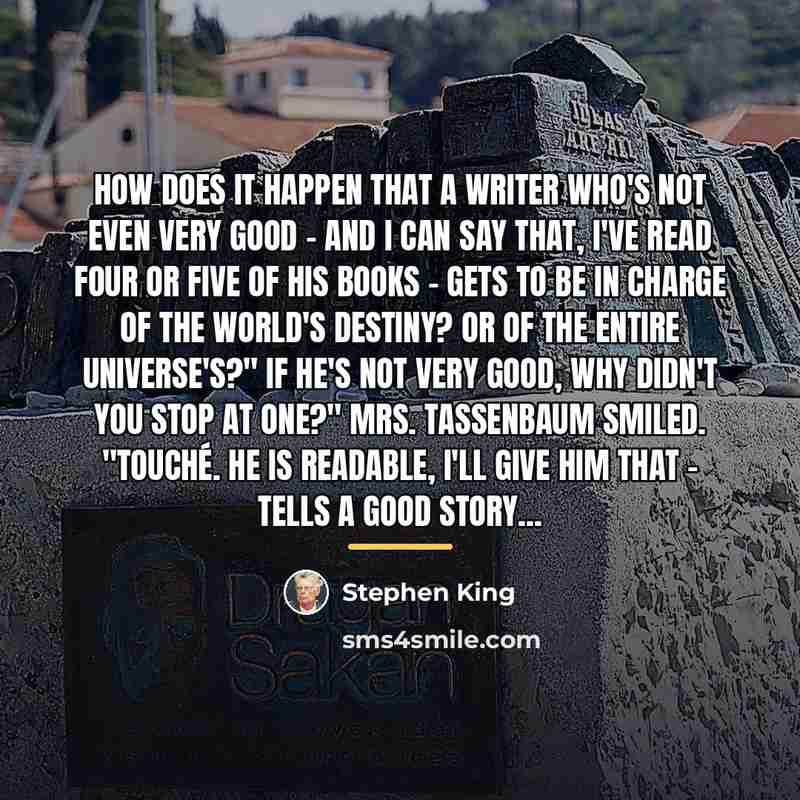 “How does it happen that a writer who's not even…” quote by Stephen King