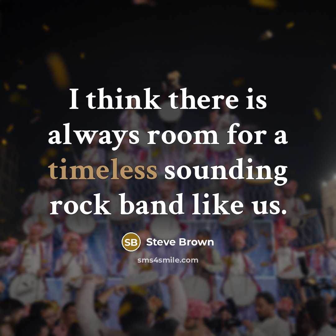 “I think there is always room for a timeless sounding…” quote by Steve Brown