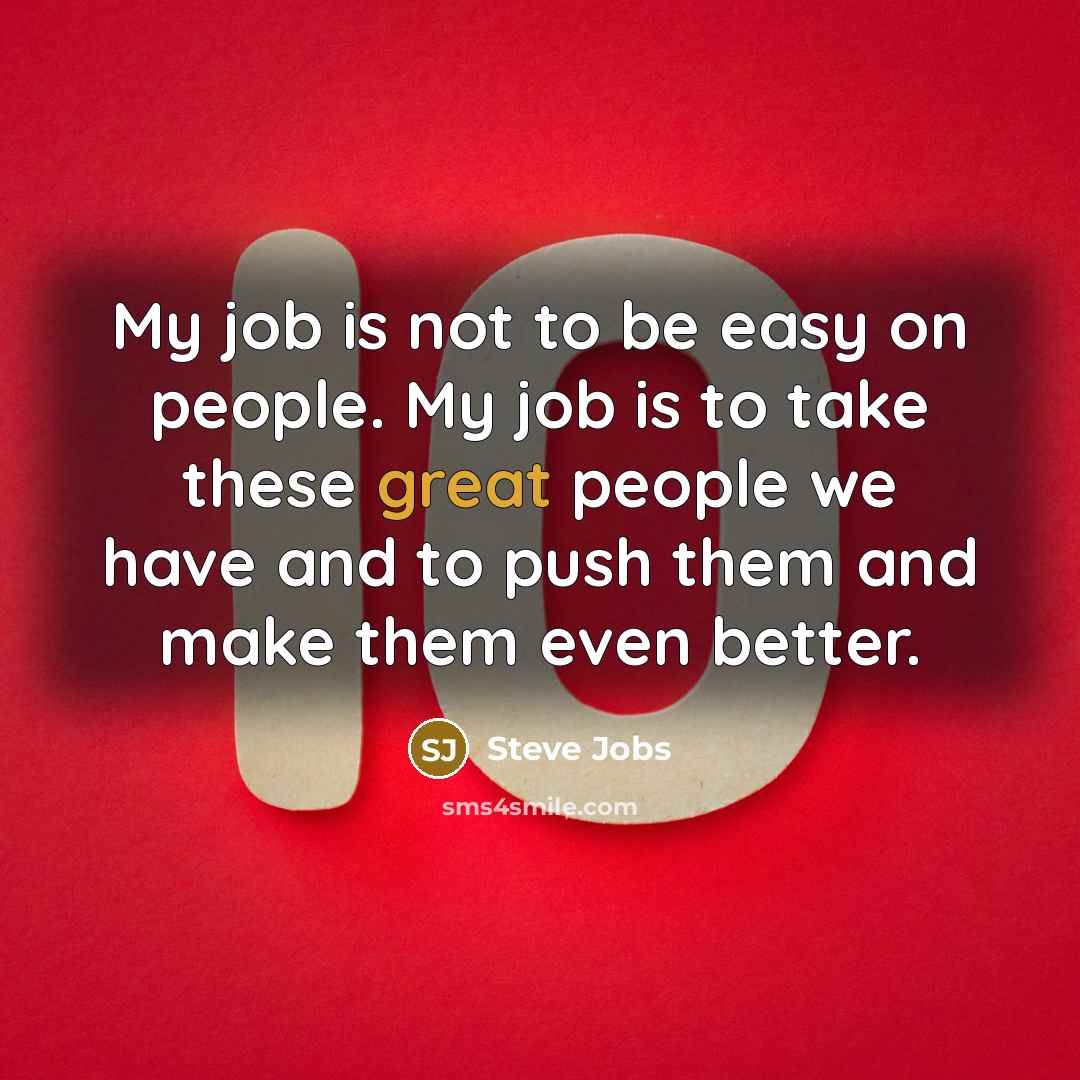 “My job is not to be easy on people. My…” quote by Steve Jobs