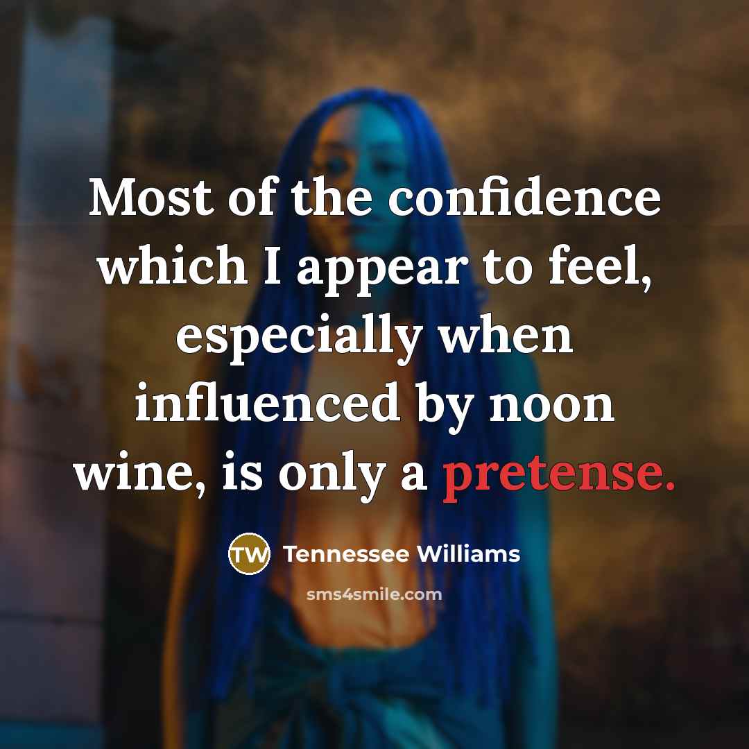 “Most of the confidence which I appear to feel, especially…” quote by Tennessee Williams