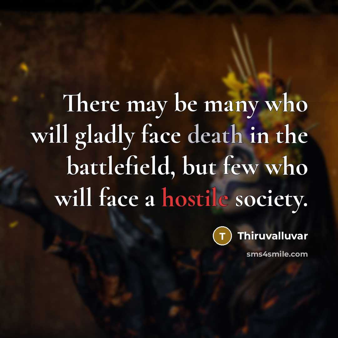 “There may be many who will gladly face death in…” quote by Thiruvalluvar