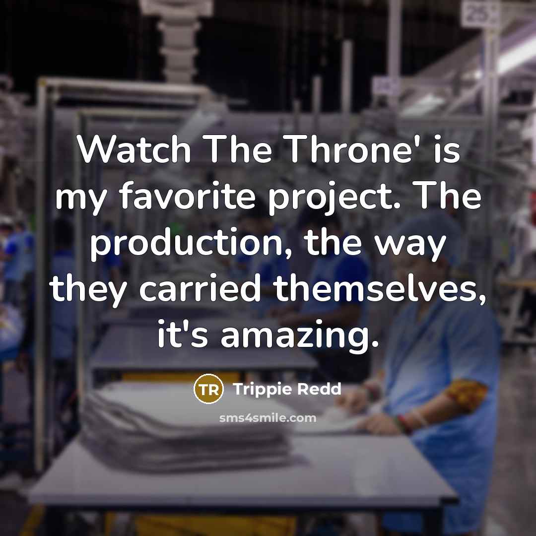 “Watch The Throne' is my favorite project. The production, the…” quote by Trippie Redd