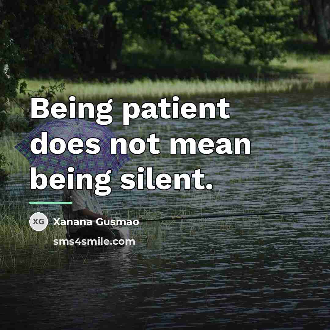 “Being patient does not mean being silent.…” quote by Xanana Gusmao