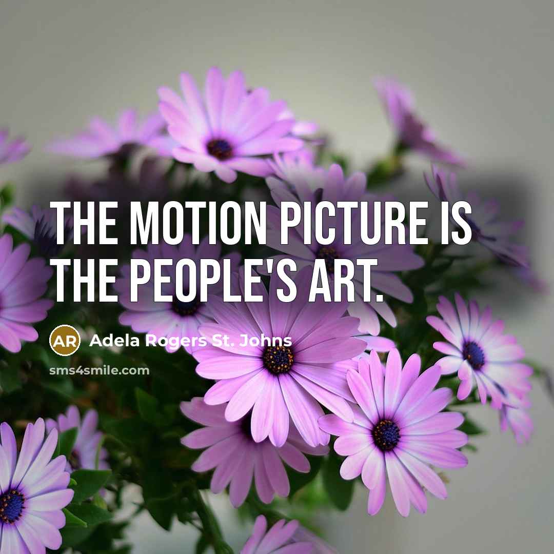 “The motion picture is the people's Art.…” quote by Adela Rogers St. Johns