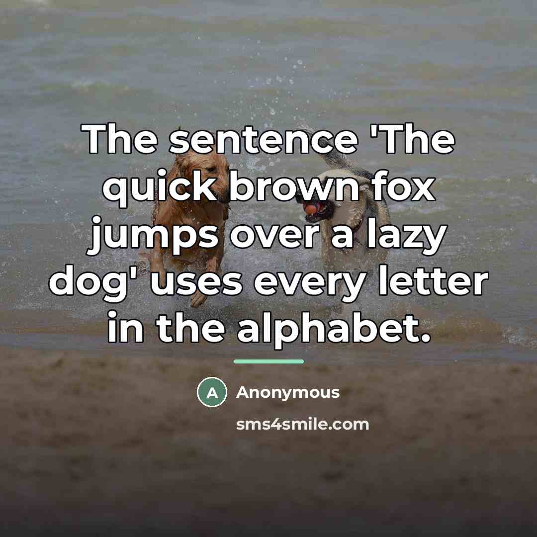 “The sentence 'The quick brown fox jumps over a lazy…” quote by Anonymous
