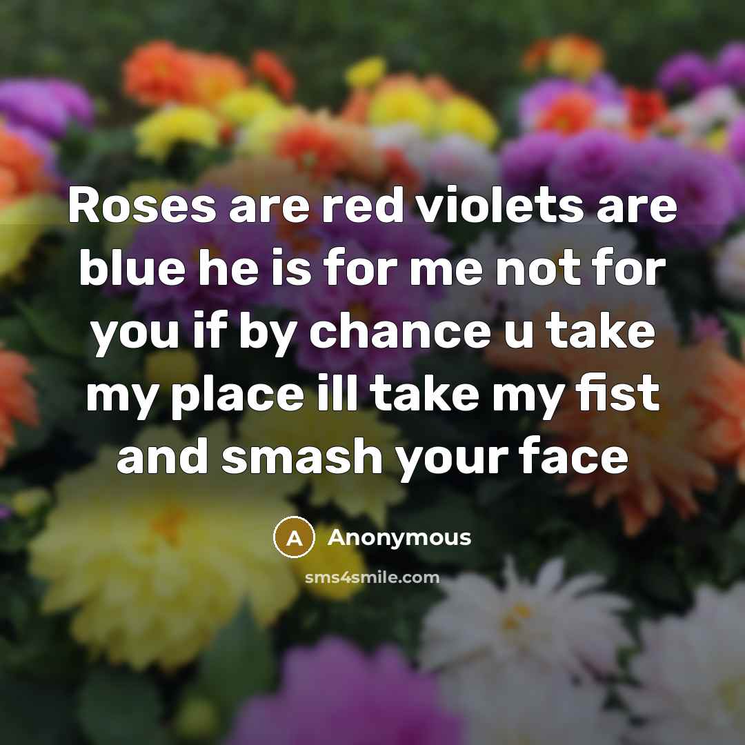 “Roses are red violets are blue he is for me…” quote by Anonymous
