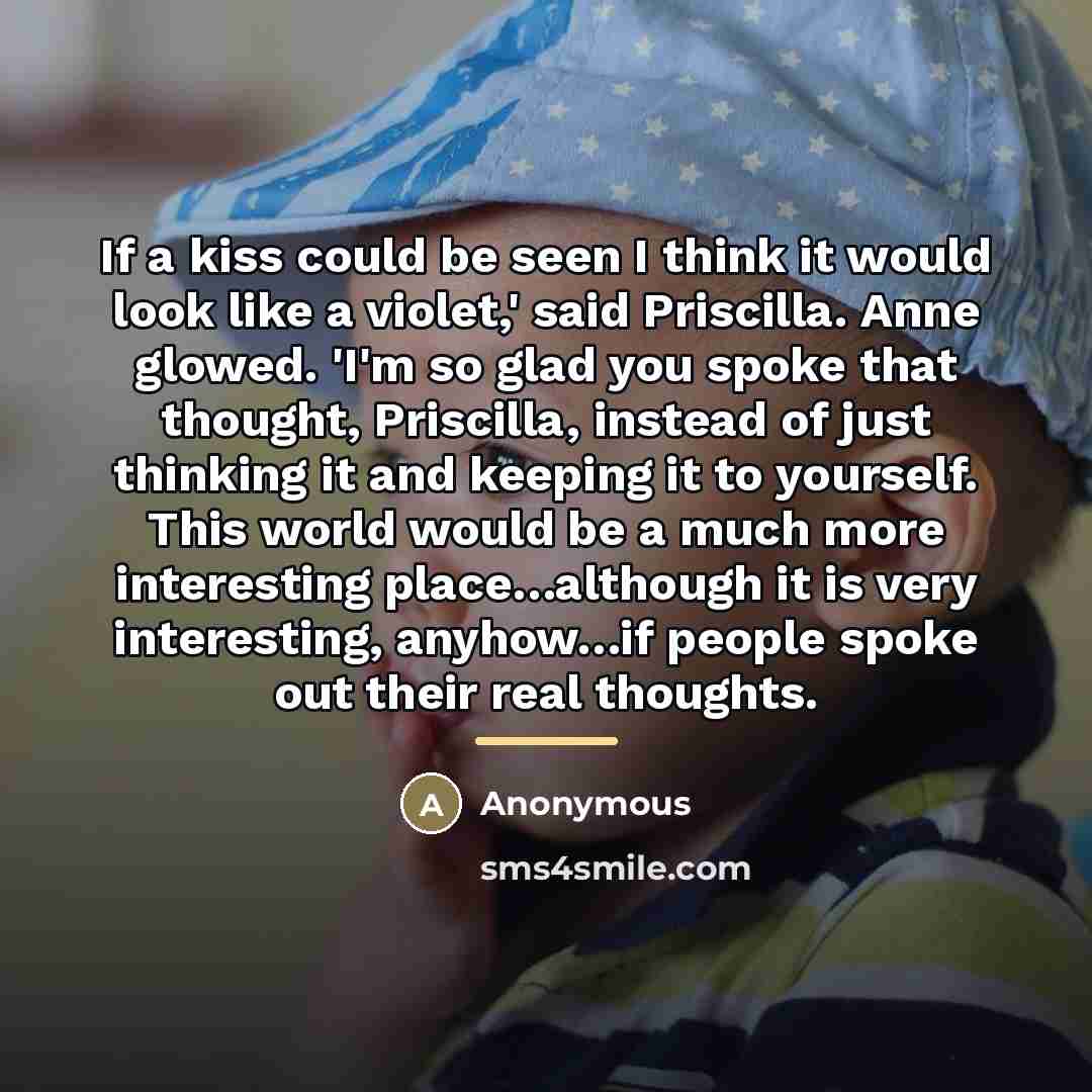 “If a kiss could be seen I think it would…” quote by Anonymous