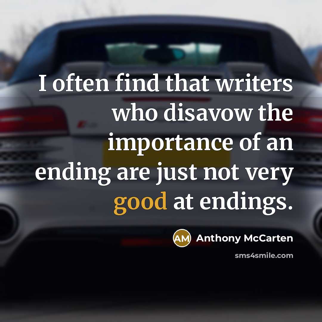 “I often find that writers who disavow the importance of…” quote by Anthony McCarten