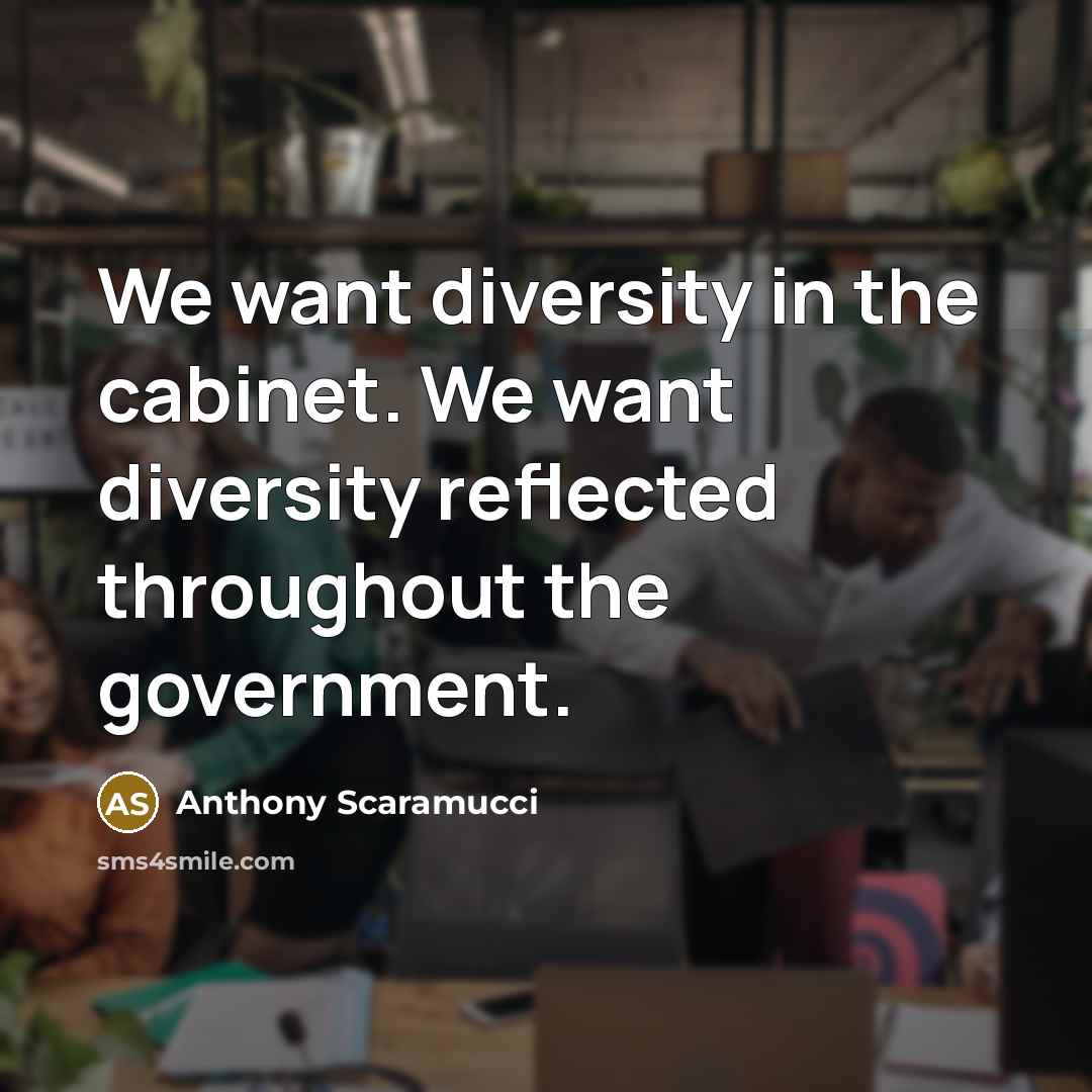 “We want diversity in the cabinet. We want diversity reflected…” quote by Anthony Scaramucci