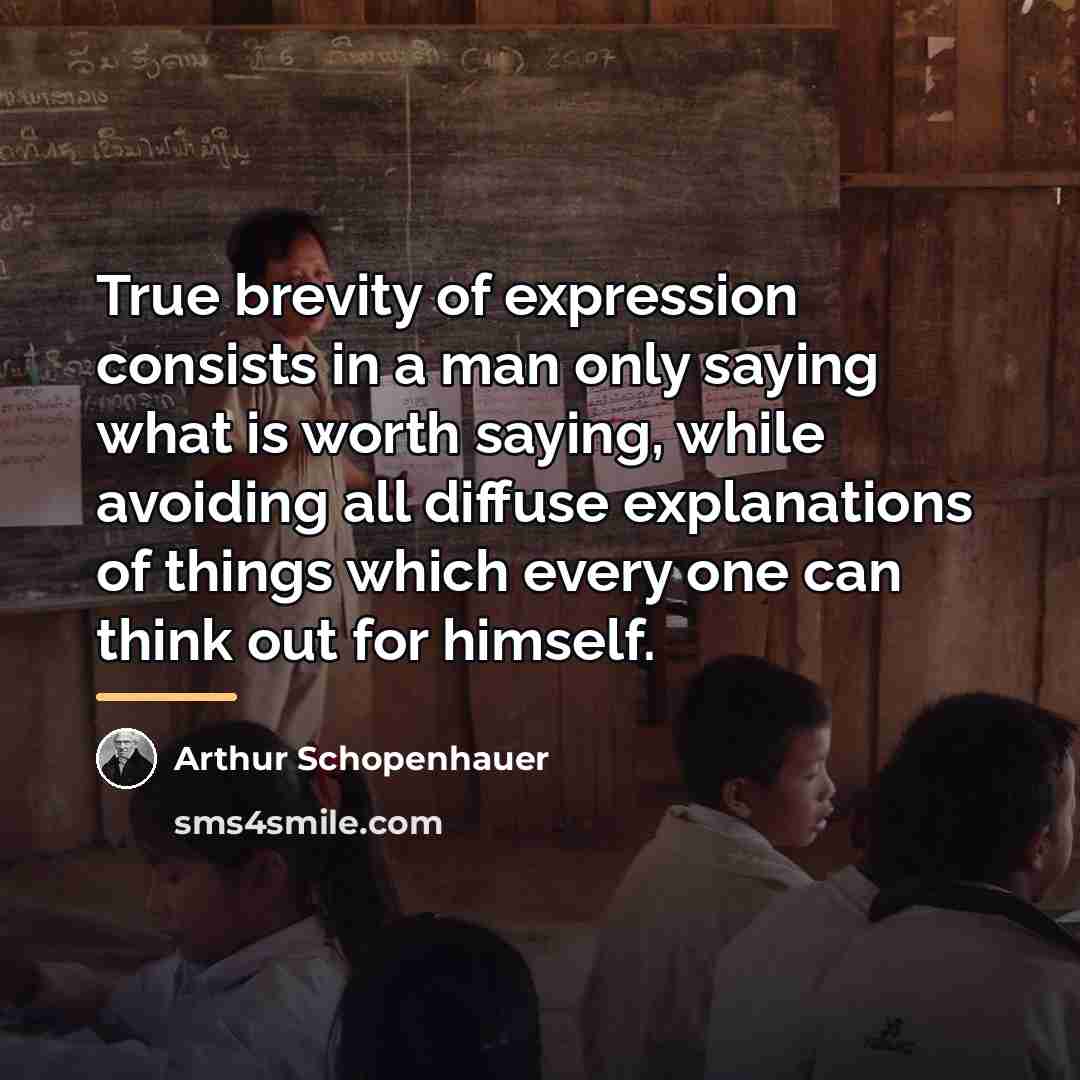 “True brevity of expression consists in a man only saying…” quote by Arthur Schopenhauer