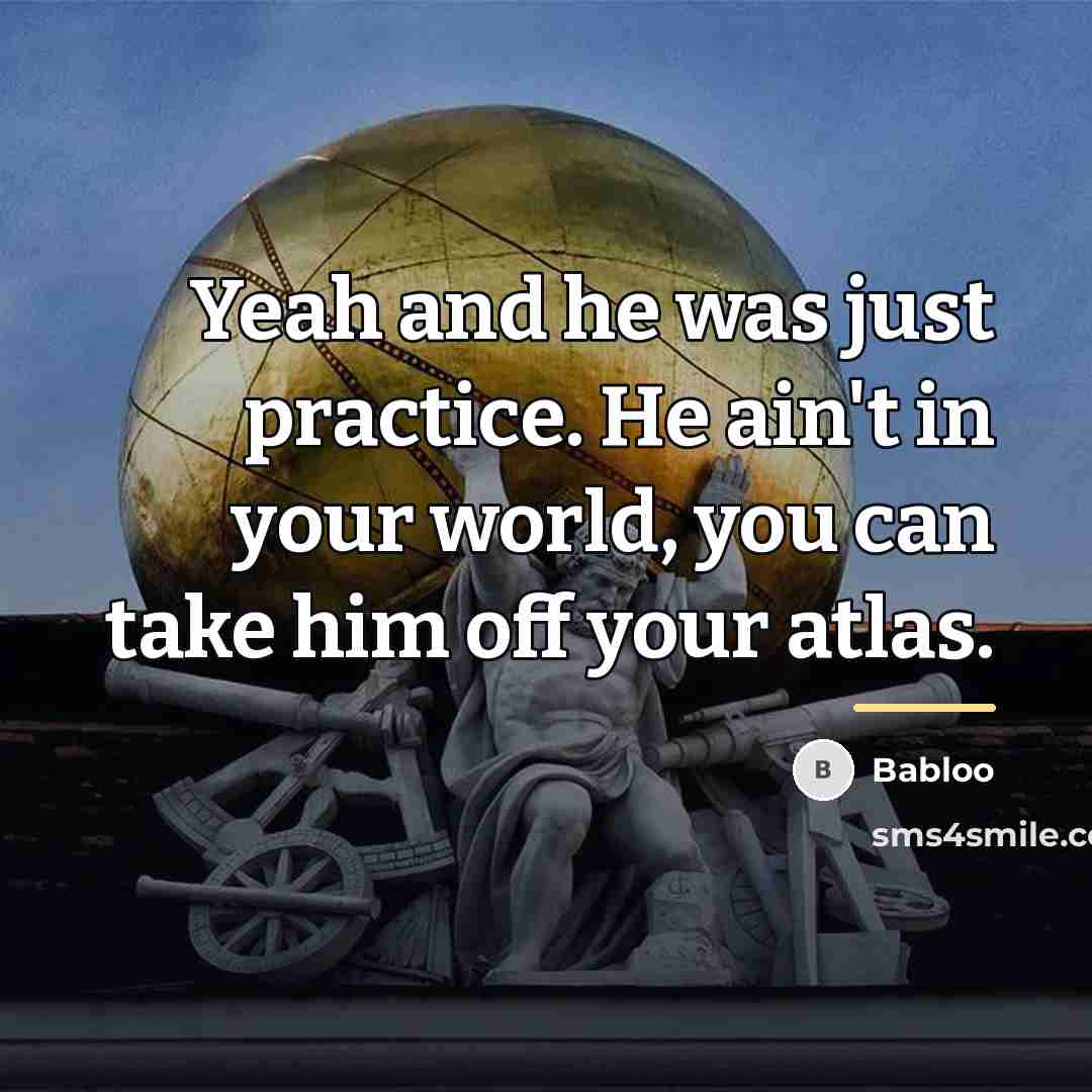 “Yeah and he was just practice. He ain't in your…” quote by Babloo