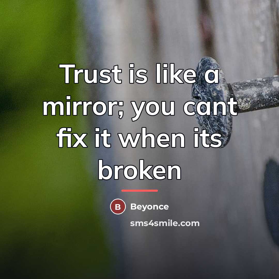 “Trust is like a mirror; you cant fix it when…” quote by Beyoncé