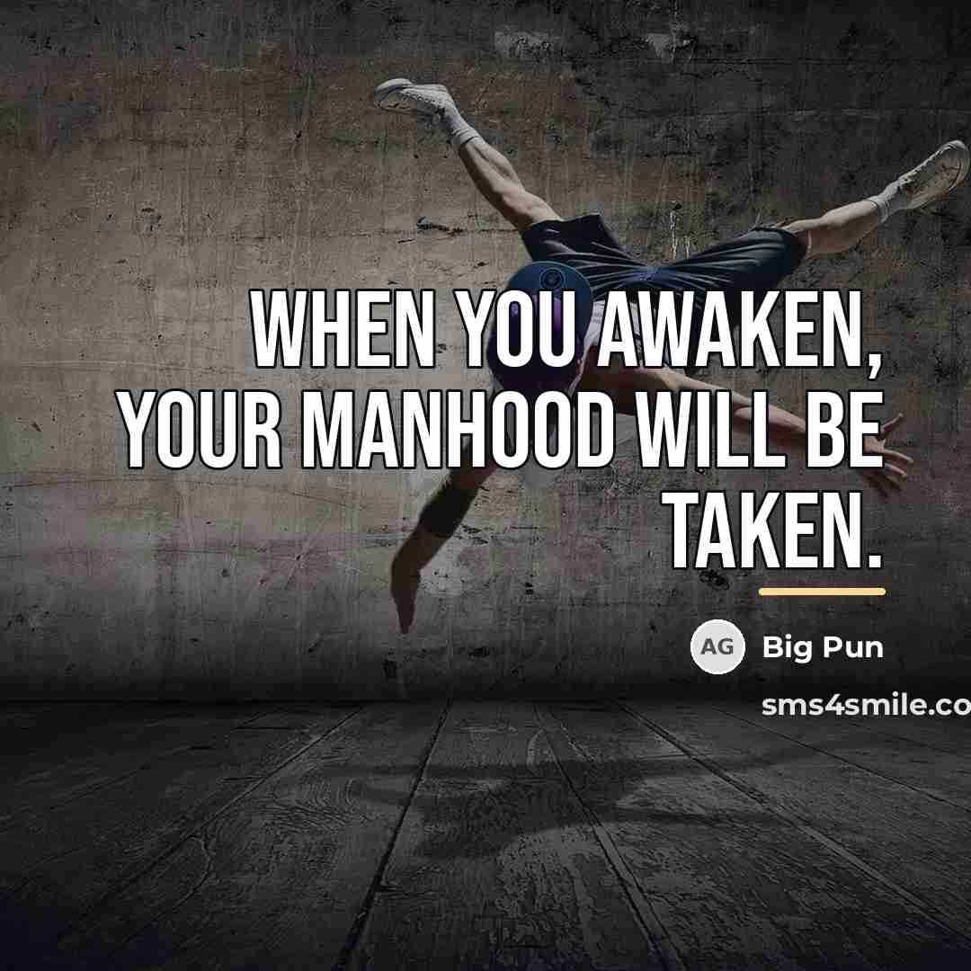 “When you awaken, your manhood will be taken.…” quote by Big Pun