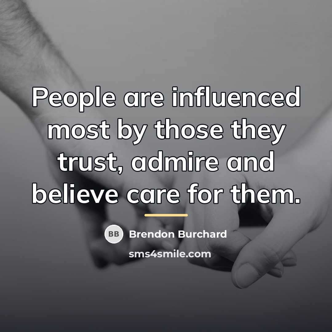 “People are influenced most by those they trust, admire and…” quote by Brendon Burchard