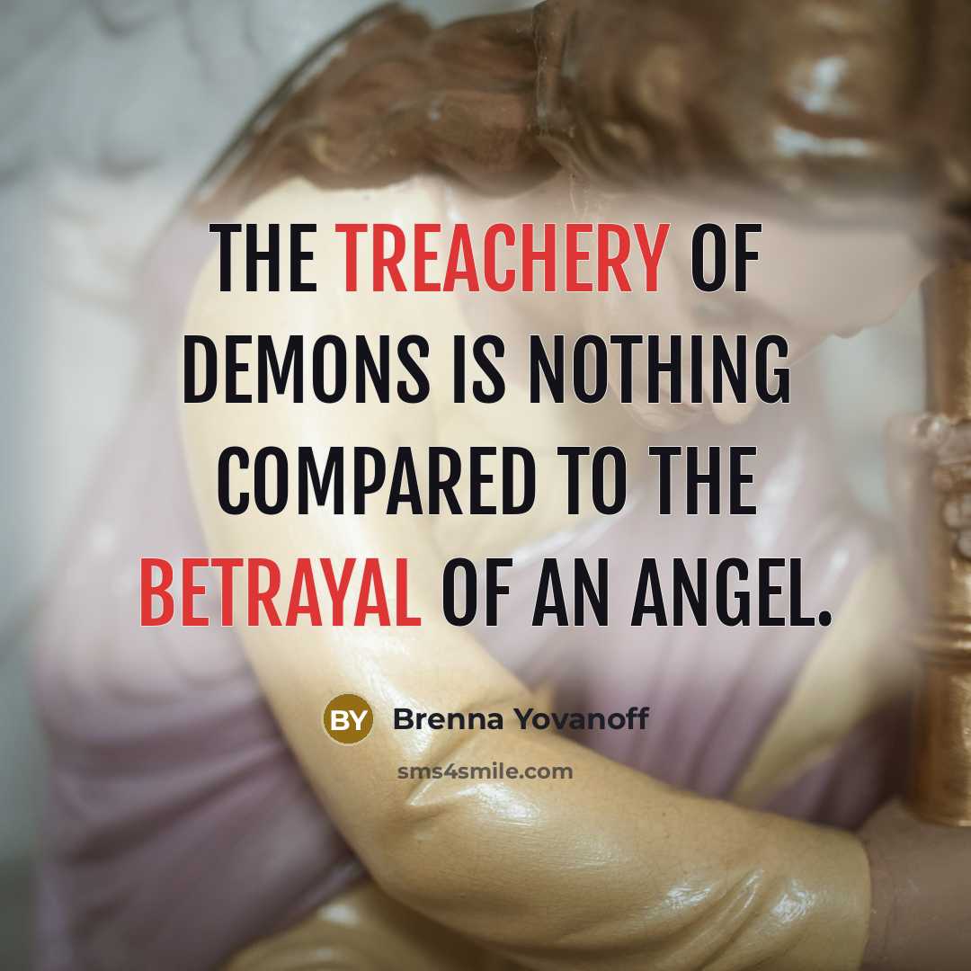“The treachery of demons is nothing compared to the betrayal…” quote by Brenna Yovanoff