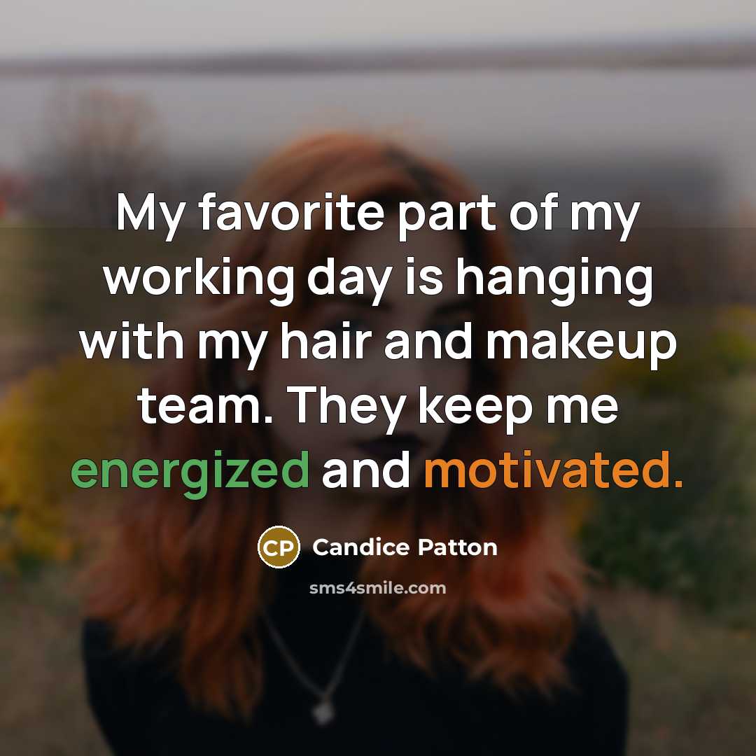 “My favorite part of my working day is hanging with…” quote by Candice Patton