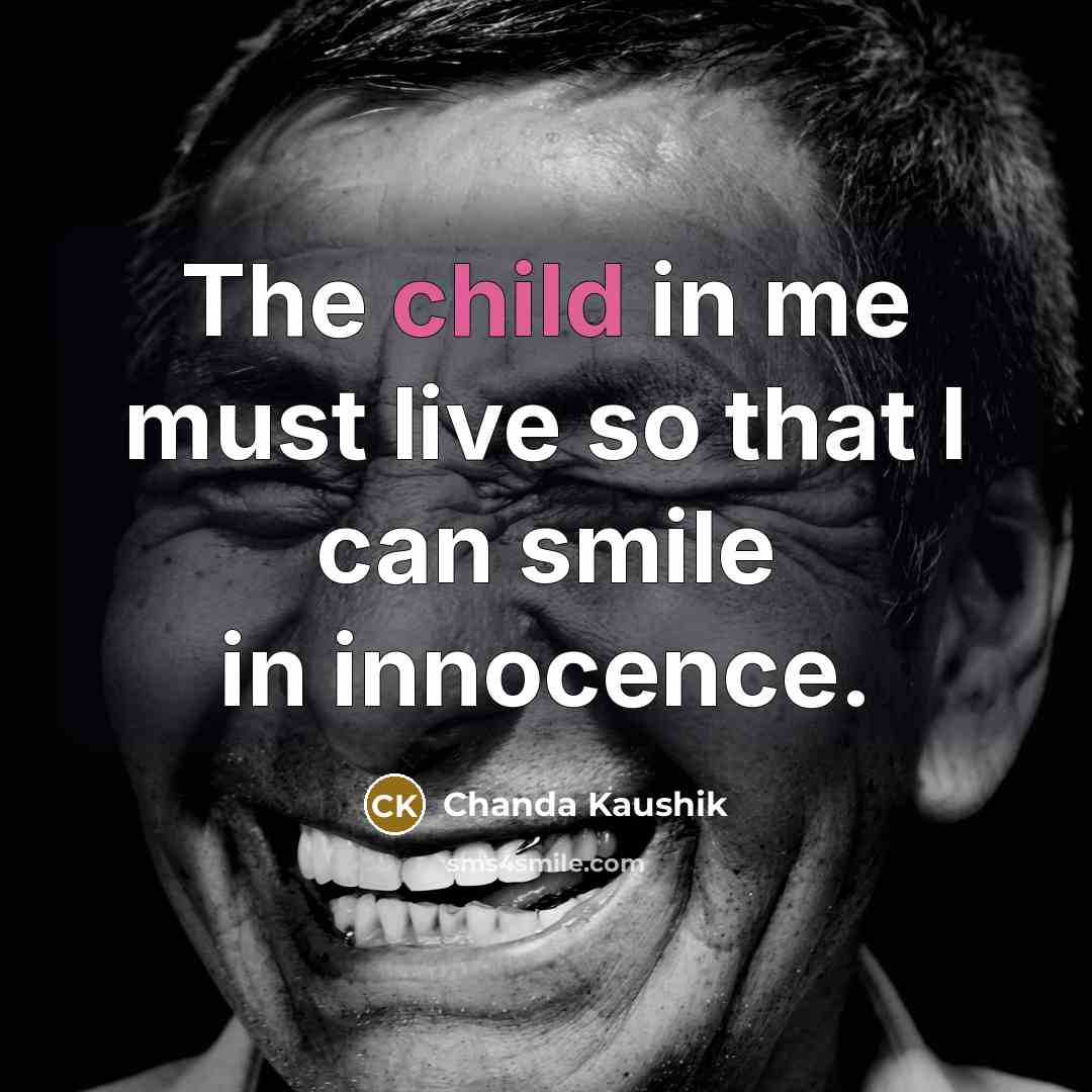“The child in me must live so that I can…” quote by Chanda Kaushik
