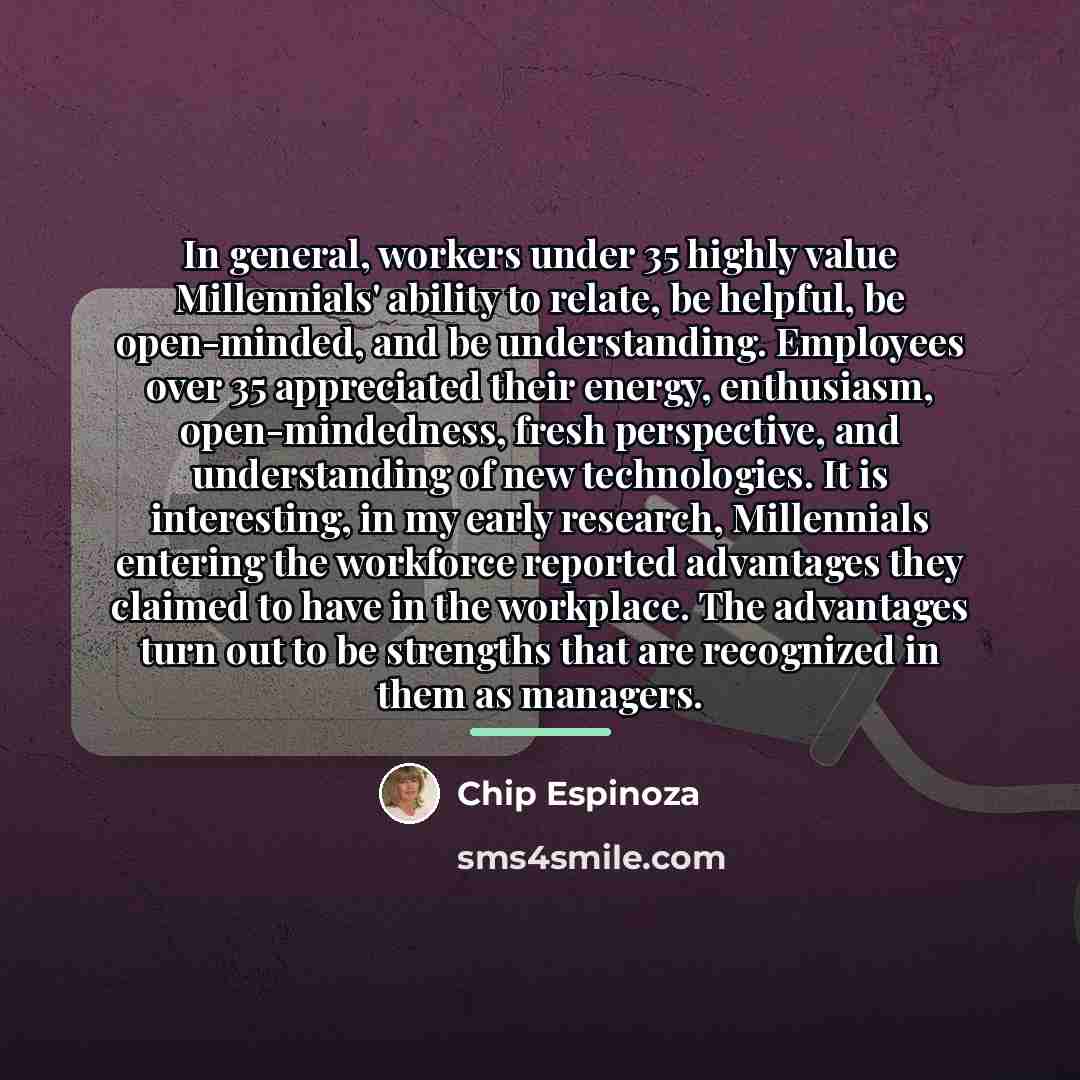 “In general, workers under 35 highly value Millennials' ability to…” quote by Chip Espinoza