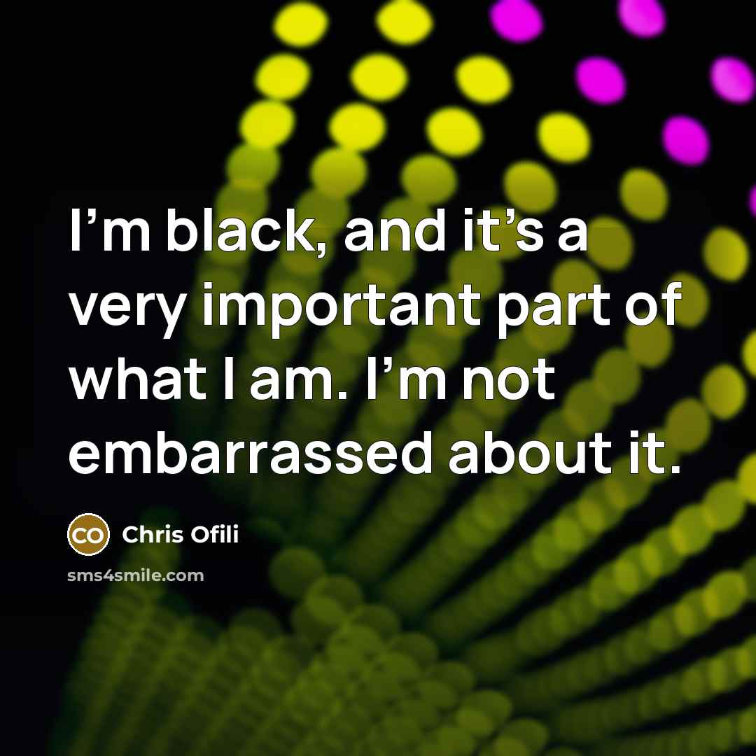 “I'm black, and it's a very important part of what…” quote by Chris Ofili