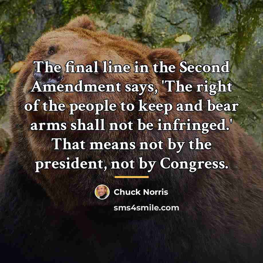 “The final line in the Second Amendment says, 'The right…” quote by Chuck Norris