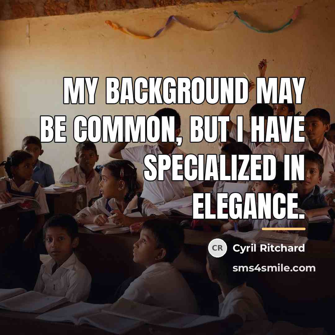 “My background may be common, but I have specialized in…” quote by Cyril Ritchard