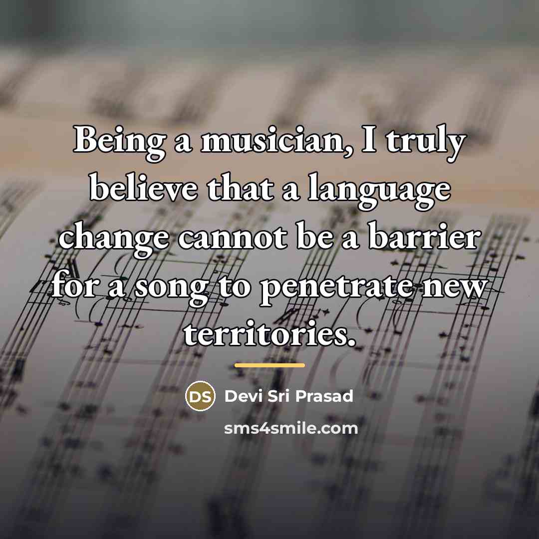 “Being a musician, I truly believe that a language change…” quote by Devi Sri Prasad