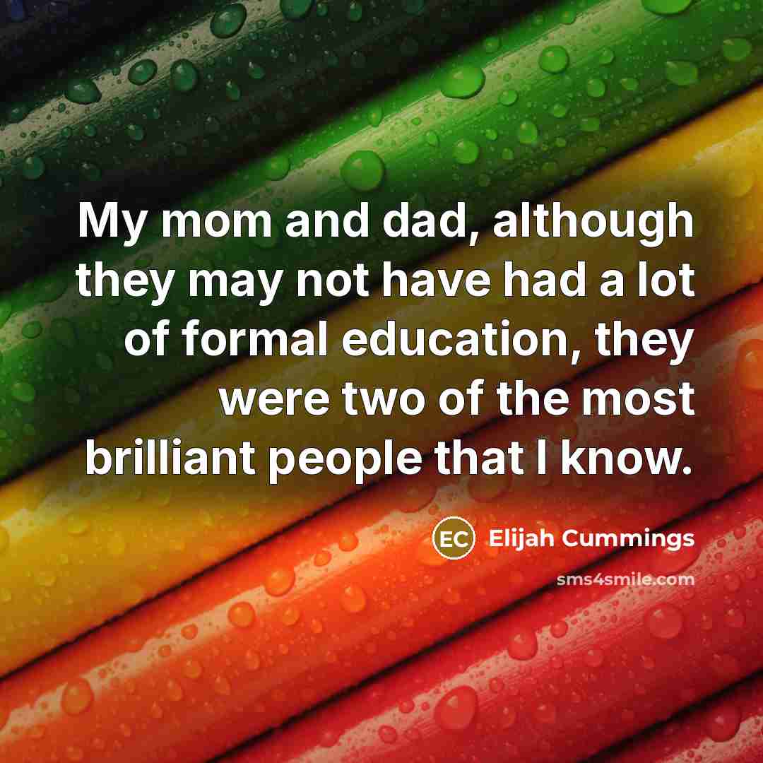 “My mom and dad, although they may not have had…” quote by Elijah Cummings