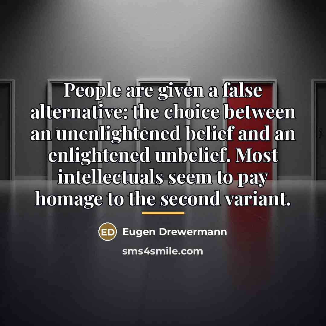 “People are given a false alternative: the choice between an…” quote by Eugen Drewermann