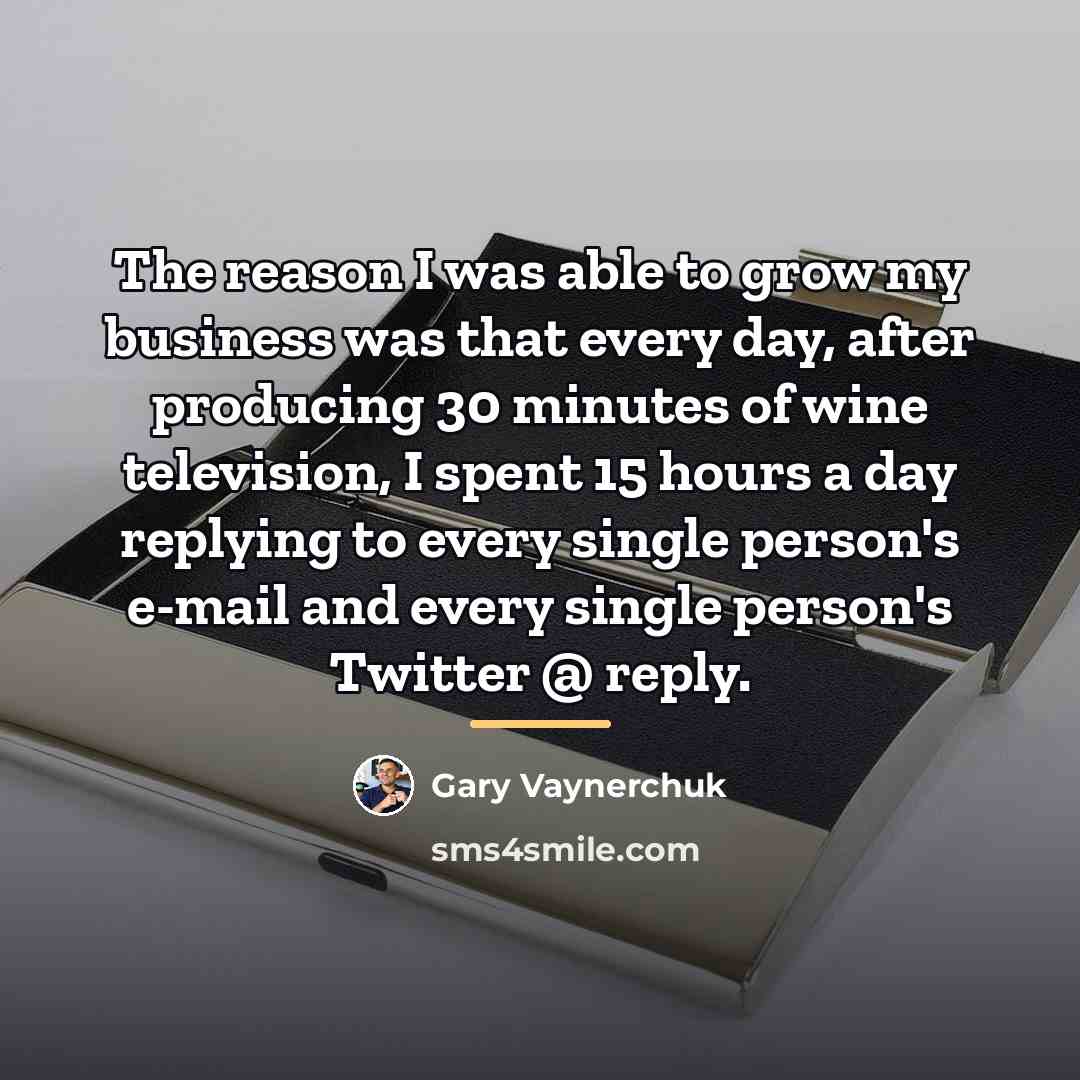 “The reason I was able to grow my business was…” quote by Gary Vaynerchuk