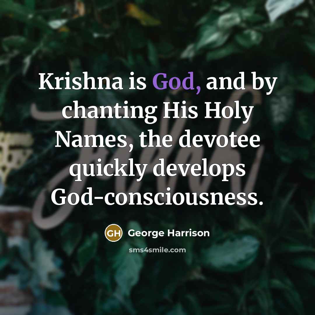 “Krishna is God, and by chanting His Holy Names, the…” quote by George Harrison