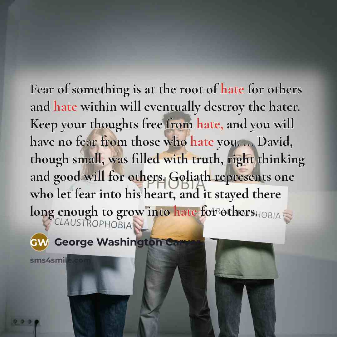 “Fear of something is at the root of hate for…” quote by George Washington Carver