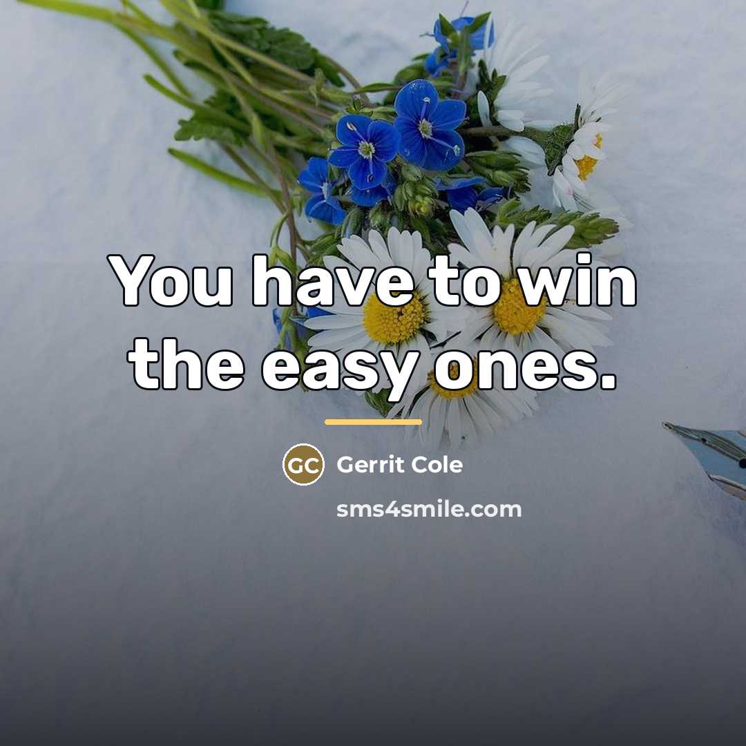 “You have to win the easy ones.…” quote by Gerrit Cole