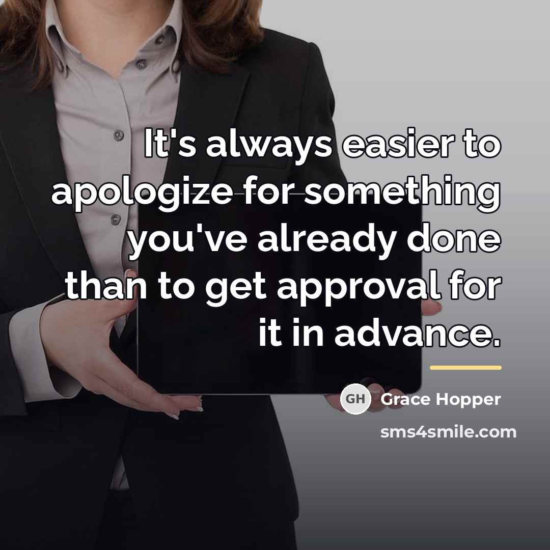 “It's always easier to apologize for something you've already done…” quote by Grace Hopper