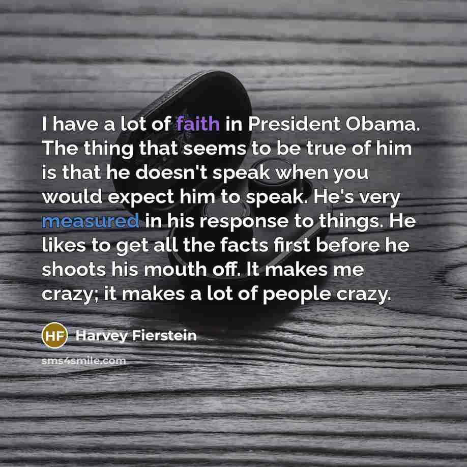 “I have a lot of faith in President Obama. The…” quote by Harvey Fierstein