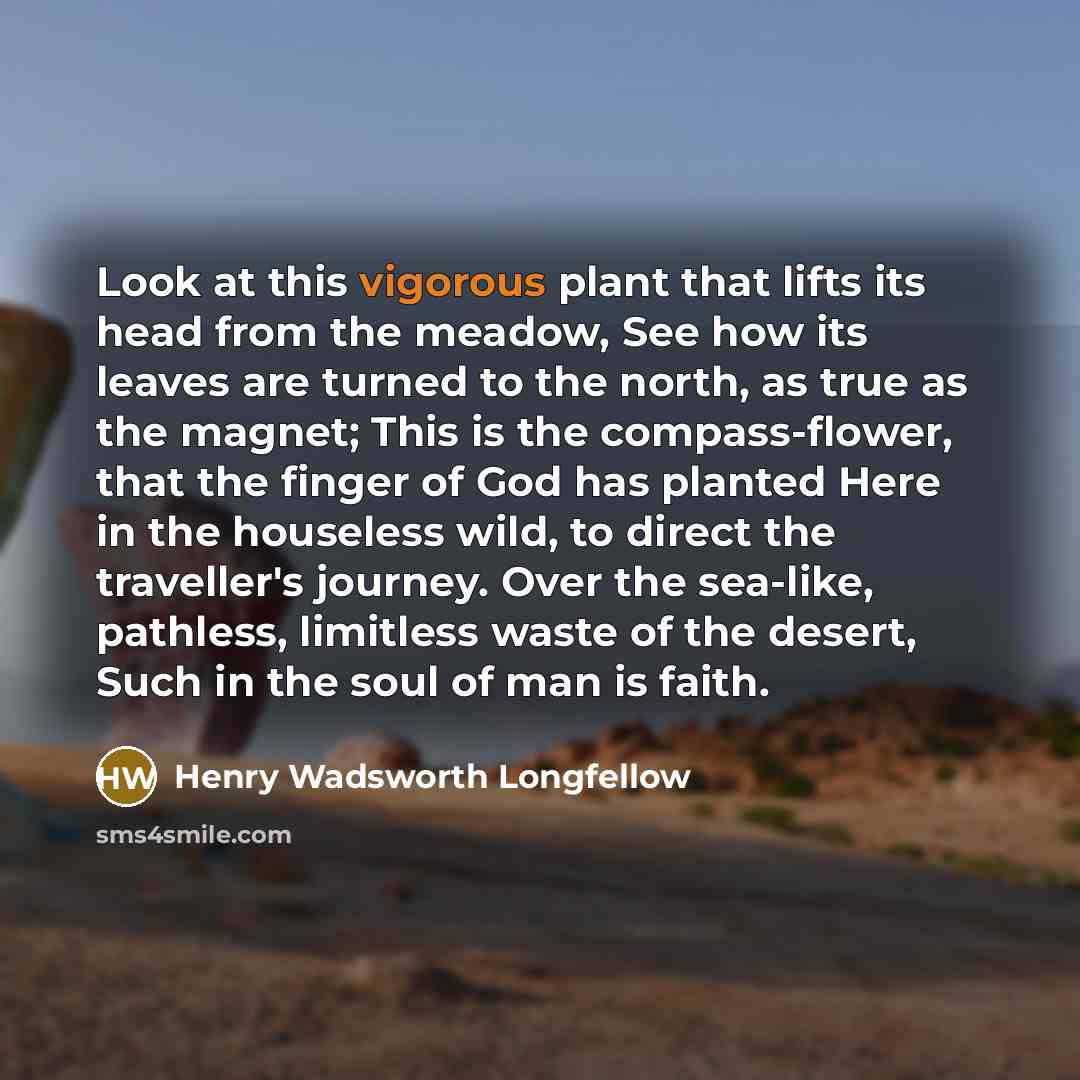 “Look at this vigorous plant that lifts its head from…” quote by Henry Wadsworth Longfellow