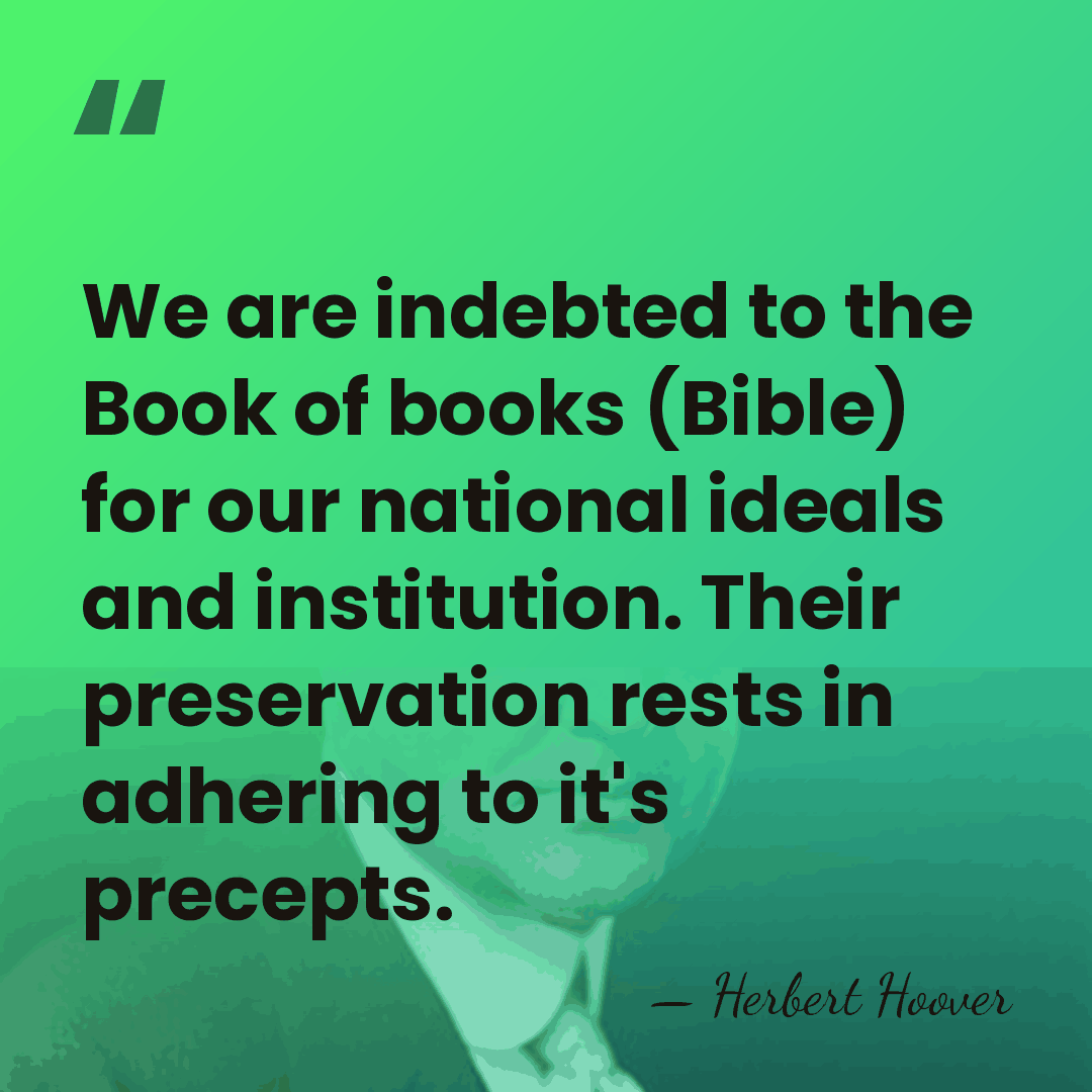 We are indebted to the Book of books (Bible) for our national&hellip; - Herbert Hoover