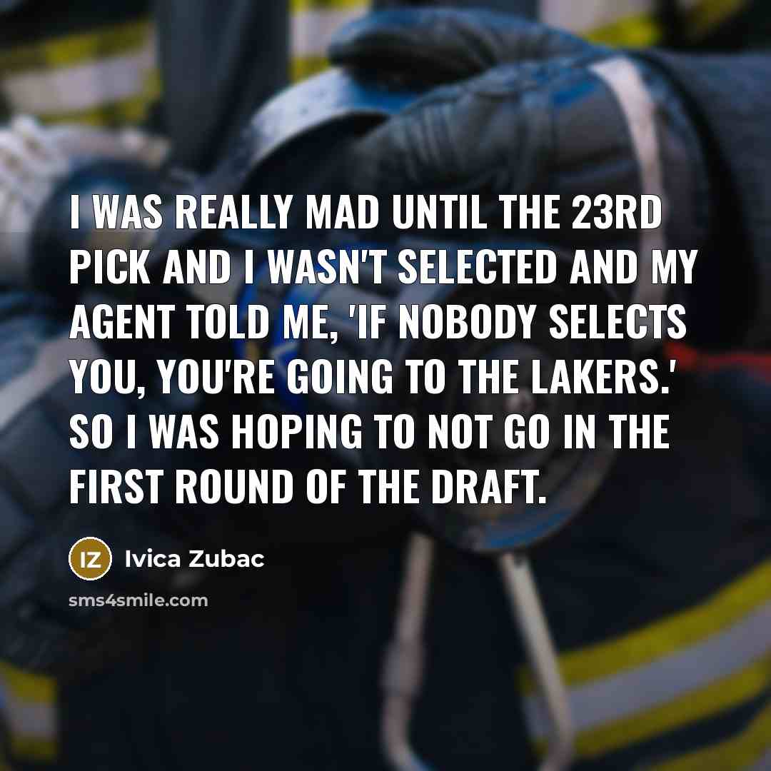 “I was really mad until the 23rd pick and I…” quote by Ivica Zubac