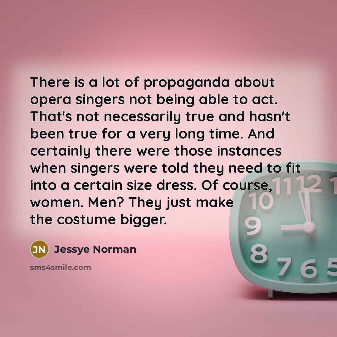 “There is a lot of propaganda about opera singers not…” quote by Jessye Norman